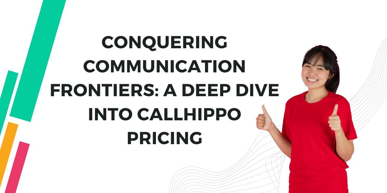 Conquering Communication Frontiers: A Deep Dive into CallHippo Pricing