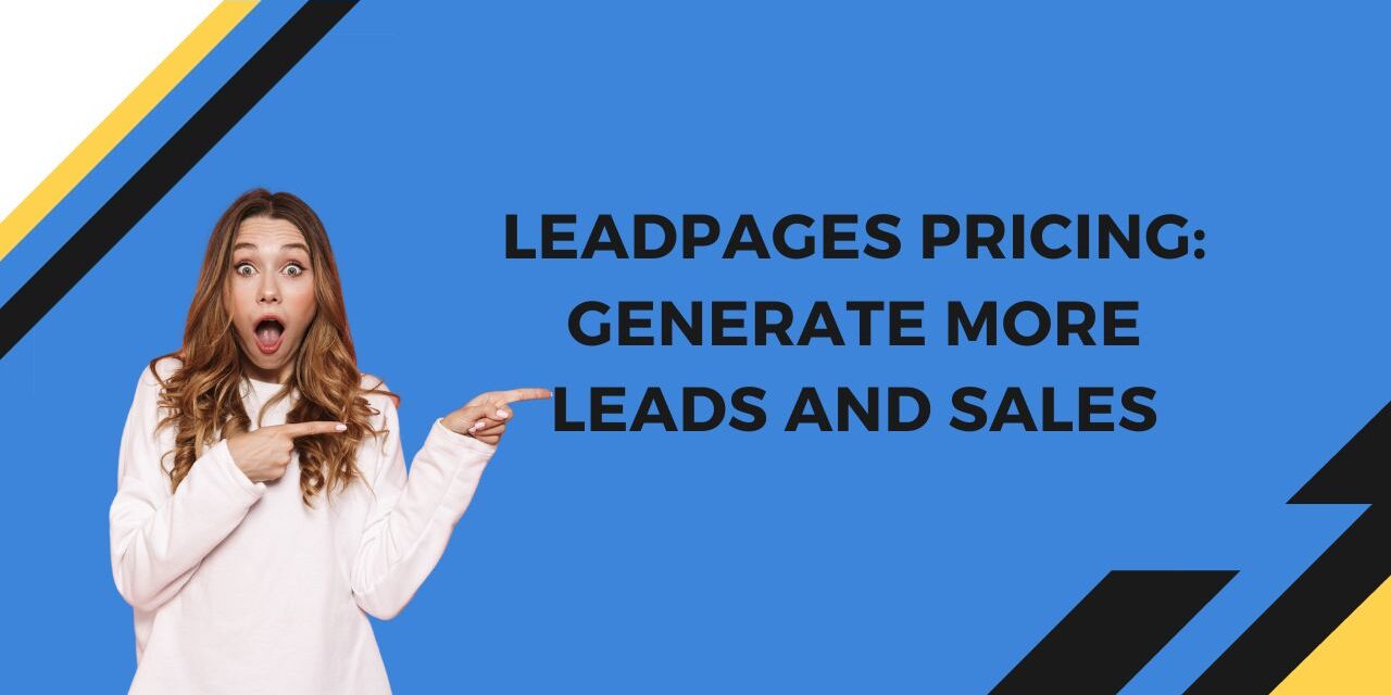 Leadpages Pricing: Generate More Leads and Sales