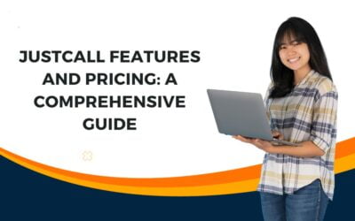 JustCall Features and Pricing: A Comprehensive Guide