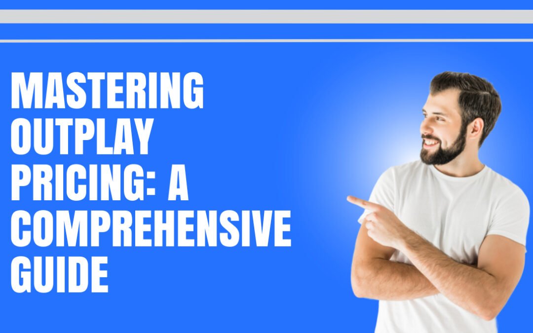 Mastering Outplay Pricing: A Comprehensive Guide