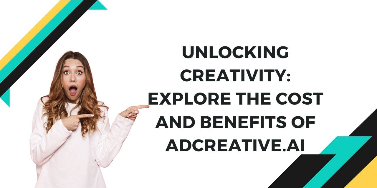 Unlocking Creativity: Explore the Cost and Benefits of AdCreative.AI in 2024
