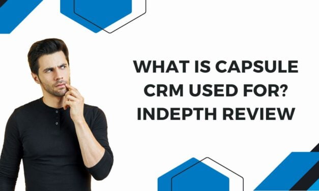 What is Capsule CRM used for? Indepth Review