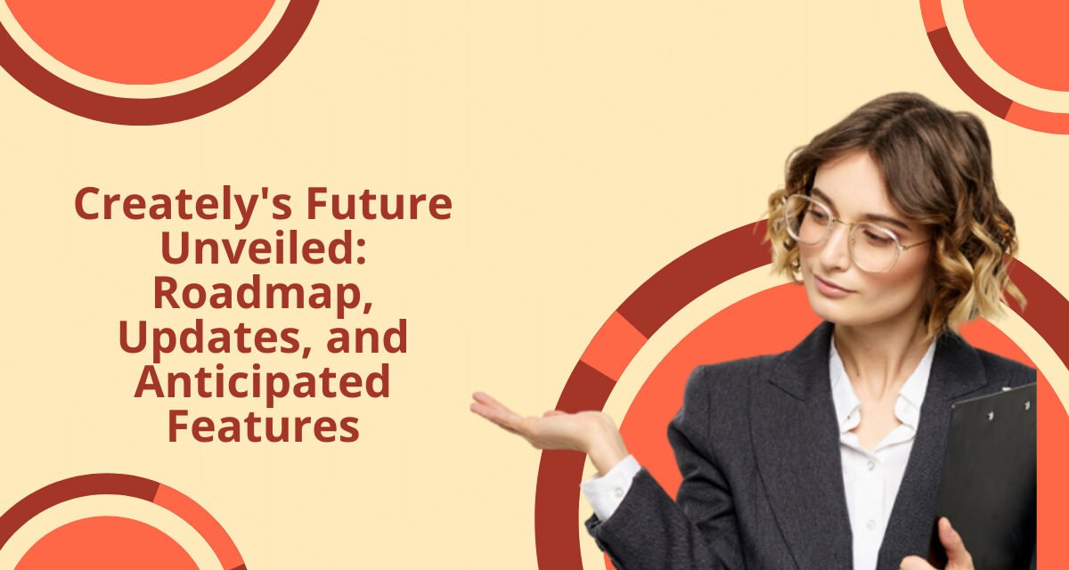 Creately’s Future Unveiled: Roadmap, Updates, and Anticipated Features