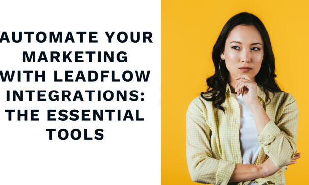 Automate Your Marketing with Leadflow Integrations: The Essential Tools