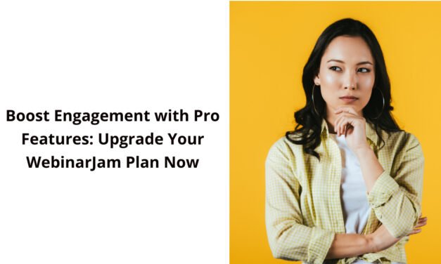 Boost Engagement with Pro Features: Upgrade Your WebinarJam Plan Now