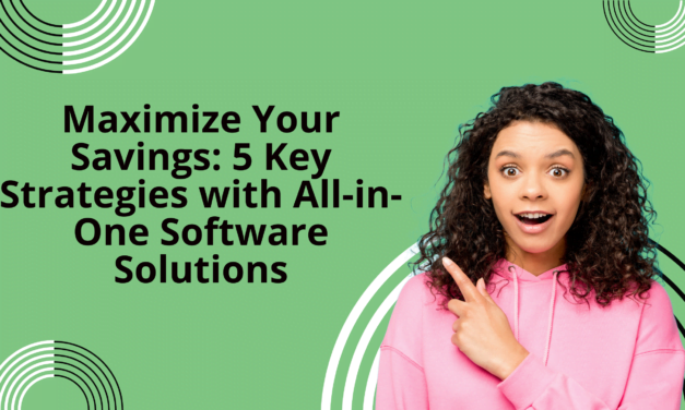 Maximize Your Savings: 5 Key Strategies with All-in-One Software Solutions