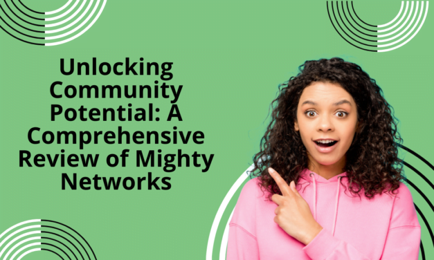 Unlocking Community Potential: A Comprehensive Review of Mighty Networks