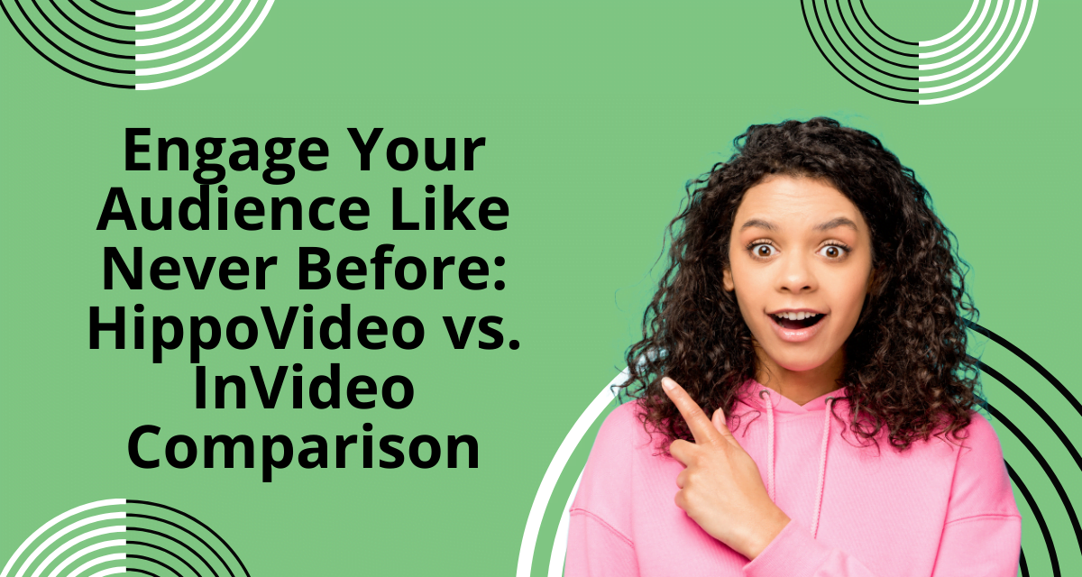 Engage Your Audience Like Never Before: HippoVideo vs. InVideo Comparison