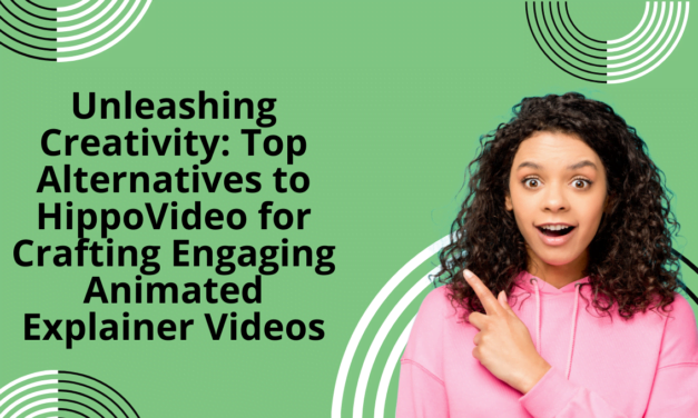 Unleashing Creativity: Top Alternatives to HippoVideo for Crafting Engaging Animated Explainer Videos