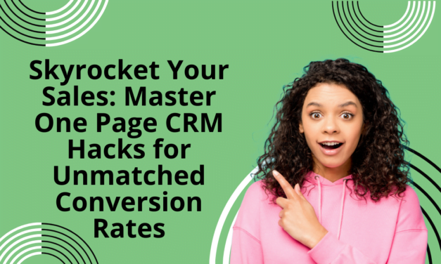 Skyrocket Your Sales: Master One Page CRM Hacks for Unmatched Conversion Rates