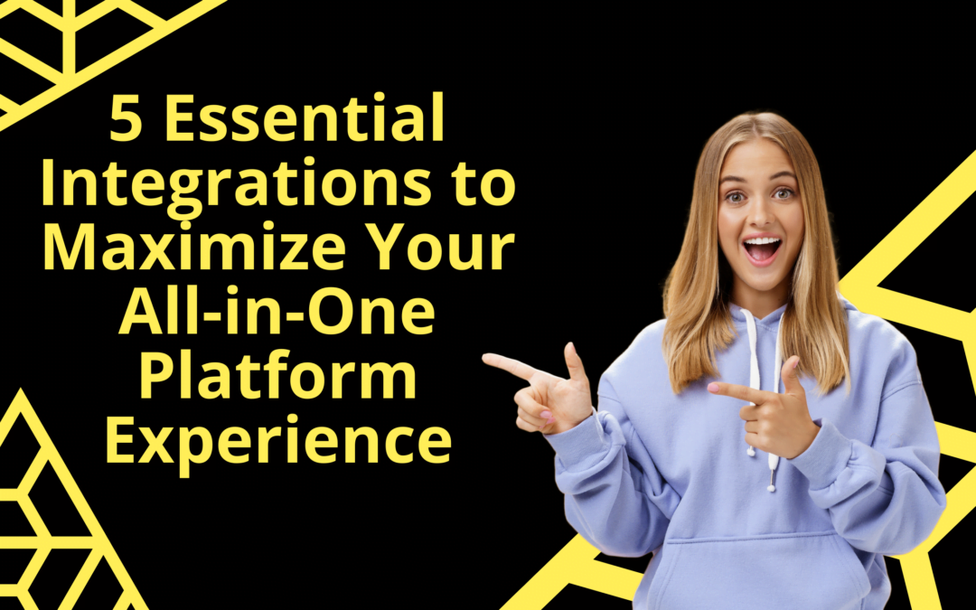 5 Essential Integrations to Maximize Your All-in-One Platform Experience