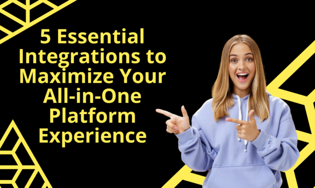 5 Essential Integrations to Maximize Your All-in-One Platform Experience