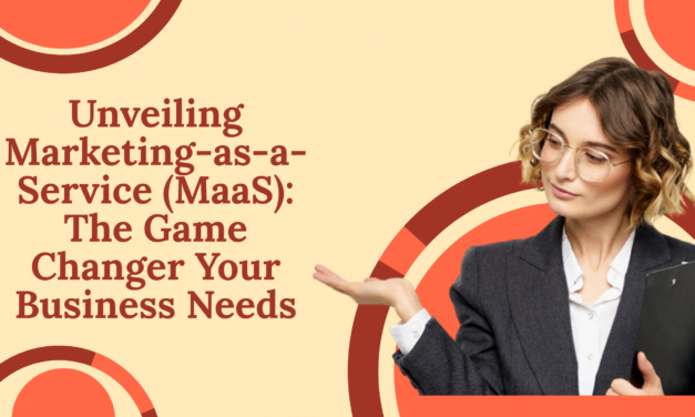 Unveiling Marketing-as-a-Service (MaaS): The Game Changer Your Business Needs