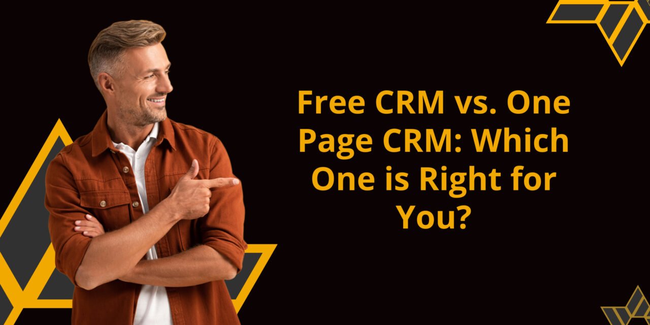 Free CRM vs. One Page CRM: Which One is Right for You?