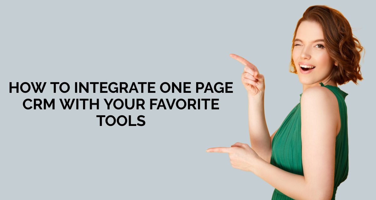 How to Integrate One Page CRM with Your Favorite Tools