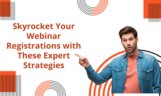 Skyrocket Your Webinar Registrations with These Expert Strategies