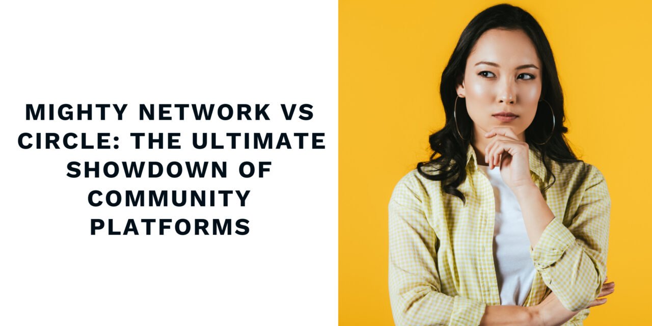 Mighty Network Vs Circle: The Ultimate Showdown of Community Platforms