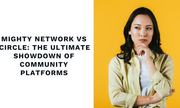 Mighty Network Vs Circle: The Ultimate Showdown of Community Platforms