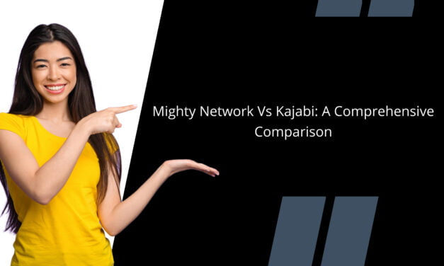 Mighty Network Vs Kajabi: A Comprehensive Comparison