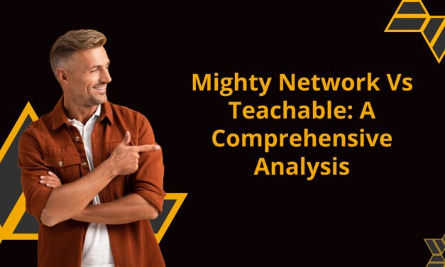 Mighty Network Vs Teachable: A Comprehensive Analysis