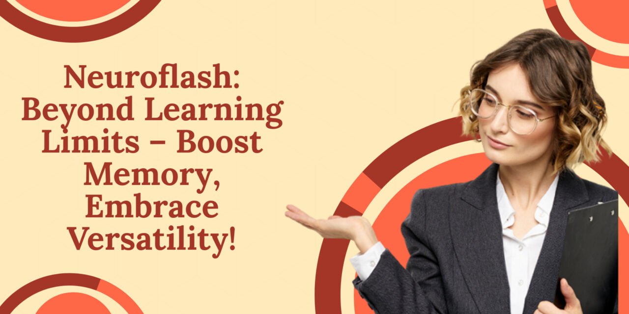 Neuroflash: Beyond Learning Limits – Boost Memory, Embrace Versatility!