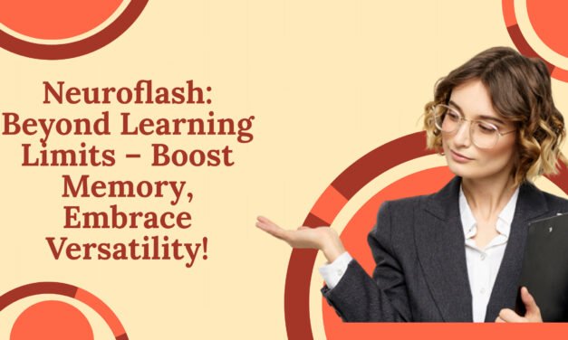 Neuroflash: Beyond Learning Limits – Boost Memory, Embrace Versatility!