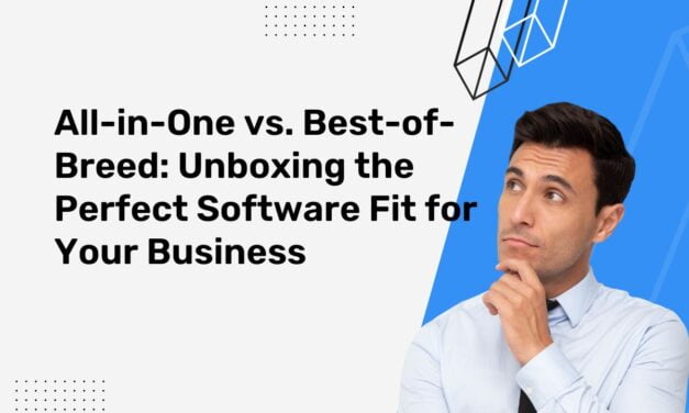 All-in-One vs. Best-of-Breed: Unboxing the Perfect Software Fit for Your Business
