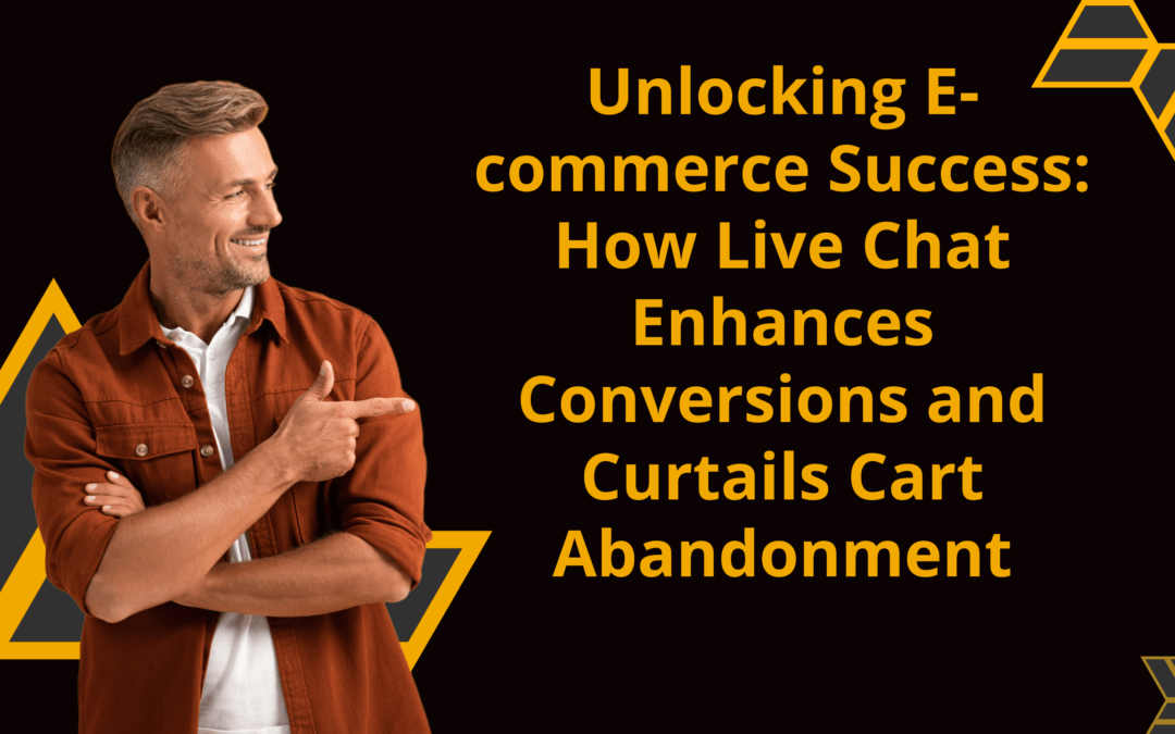 Unlocking E-commerce Success: How LiveChat Enhances Conversions and Curtails Cart Abandonment