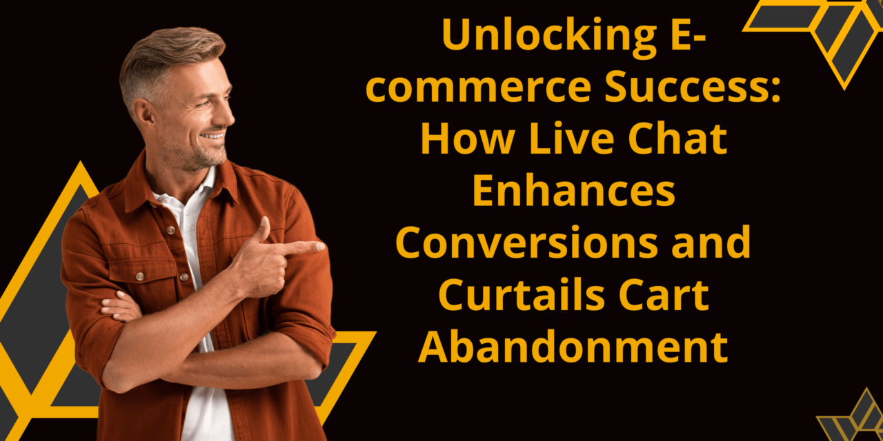 Unlocking E-commerce Success: How LiveChat Enhances Conversions and Curtails Cart Abandonment
