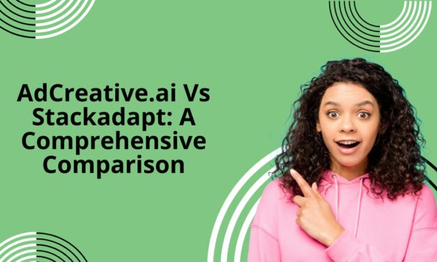 AdCreative.ai Vs Stackadapt: A Comprehensive Comparison