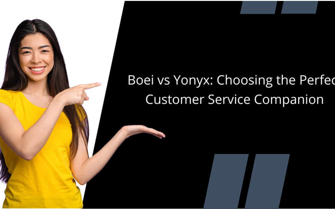 Boei vs Yonyx: Choosing the Perfect Customer Service Companion