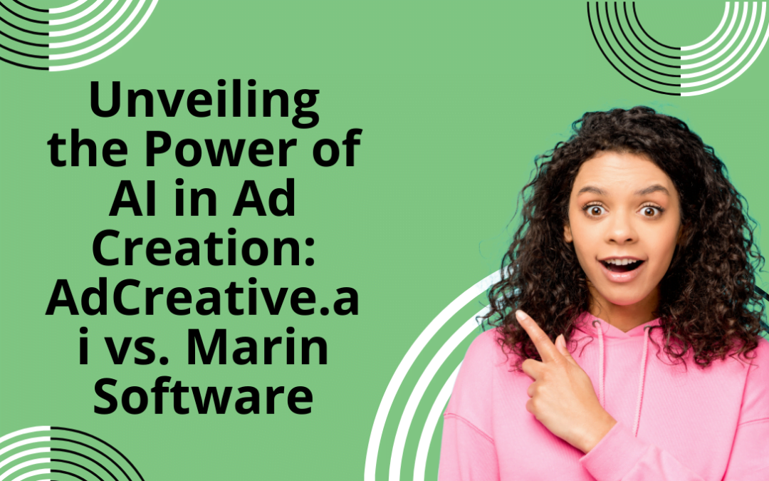 Unveiling the Power of AI in Ad Creation: AdCreative.ai vs. Marin Software