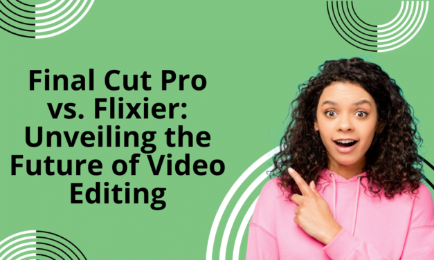 Final Cut Pro vs. Flixier: Unveiling the Future of Video Editing