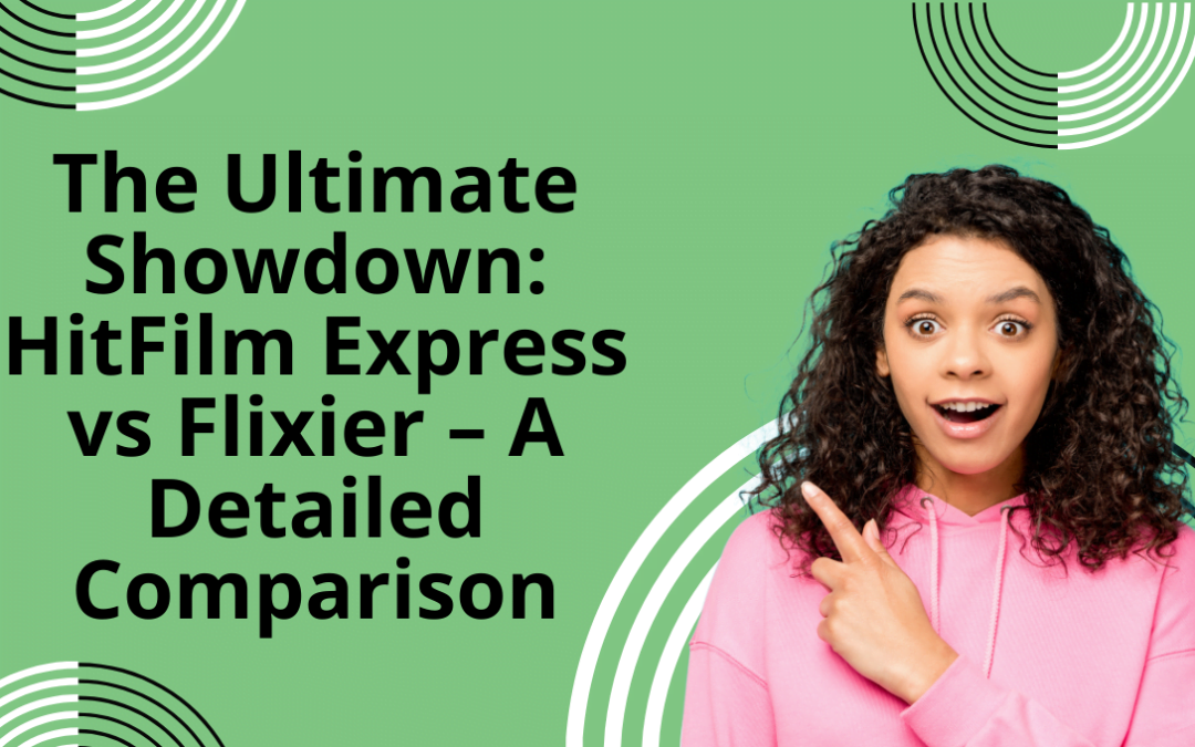 The Ultimate Showdown: HitFilm Express vs Flixier – A Detailed Comparison