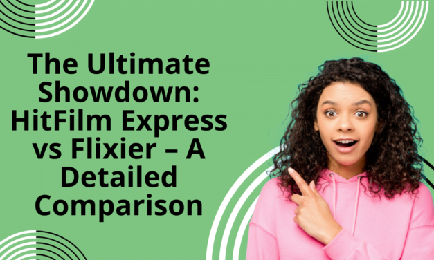The Ultimate Showdown: HitFilm Express vs Flixier – A Detailed Comparison