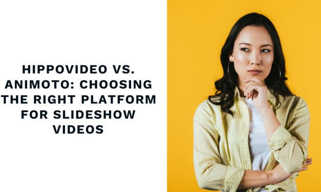 HippoVideo vs. Animoto: Choosing the Right Platform for Slideshow Videos