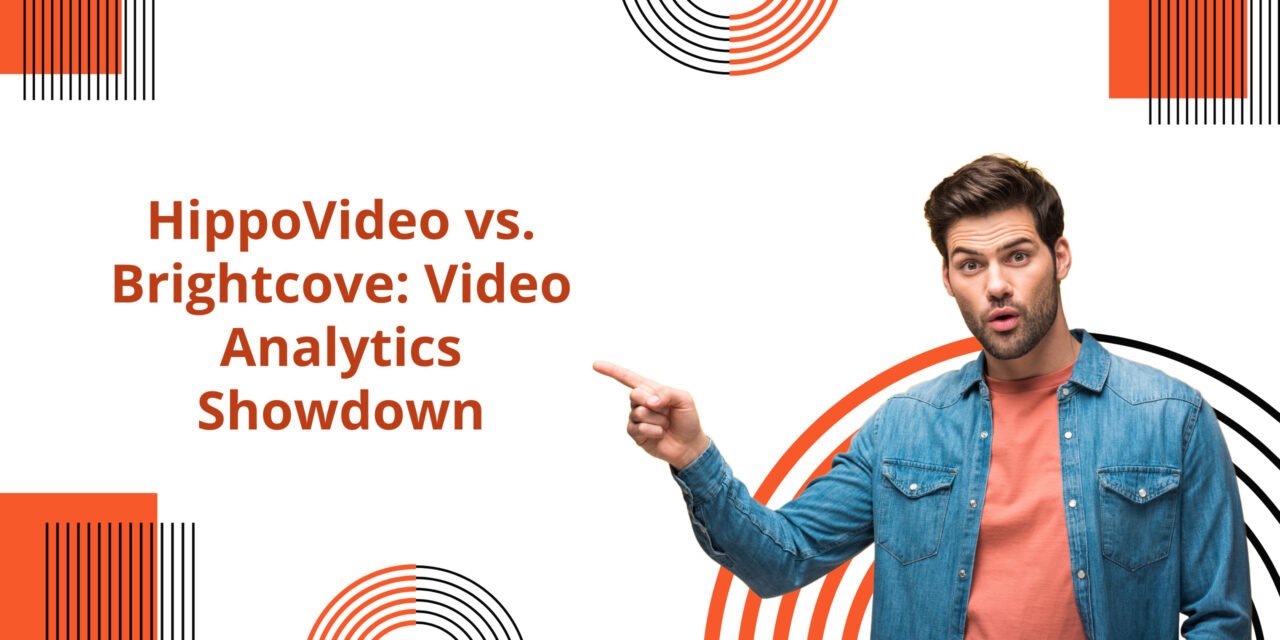 HippoVideo vs. Brightcove: Video Analytics Showdown 