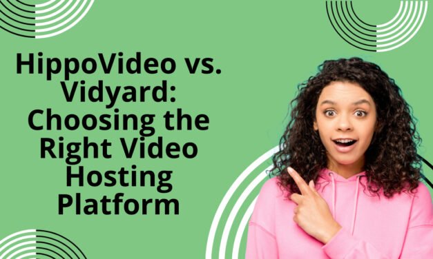 HippoVideo vs. Vidyard: Choosing the Right Video Hosting Platform