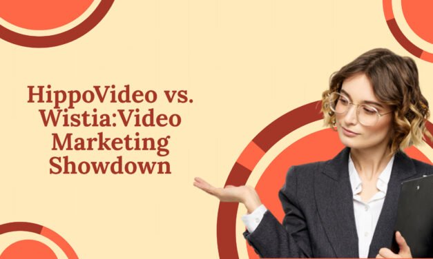 HippoVideo vs. Wistia:Video Marketing Showdown