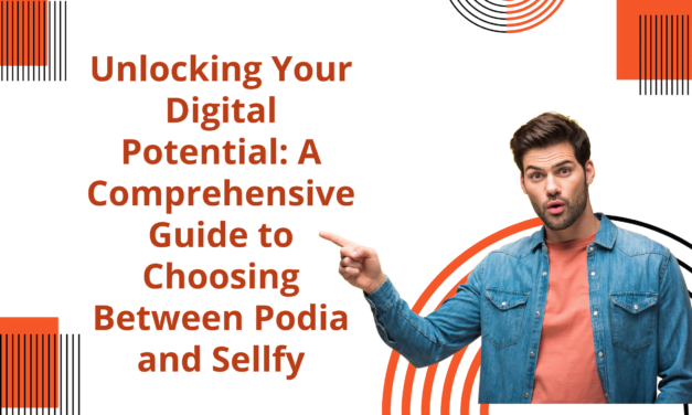 Unlocking Your Digital Potential: A Comprehensive Guide to Choosing Between Podia and Sellfy