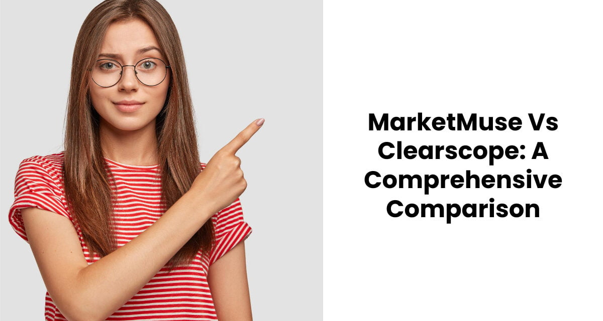 MarketMuse Vs Clearscope: A Comprehensive Comparison