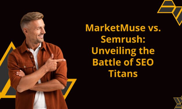 MarketMuse vs. Semrush: Unveiling the Battle of SEO Titans