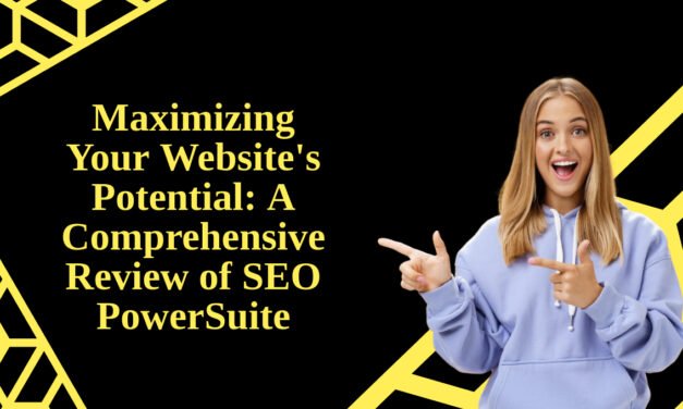 Maximizing Your Website’s Potential: A Comprehensive Review of SEO PowerSuite