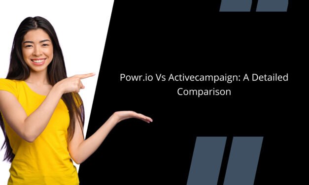 Powr.io Vs Activecampaign: A Detailed Comparison