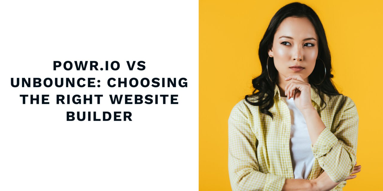 Powr.io Vs Unbounce: Choosing the Right Website Builder
