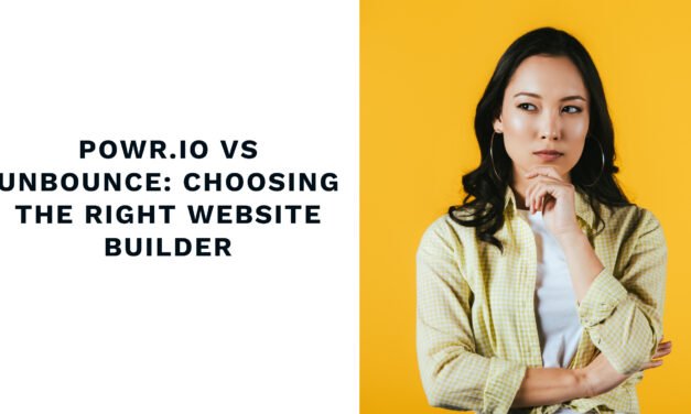 Powr.io Vs Unbounce: Choosing the Right Website Builder