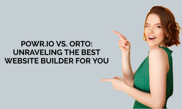 Powr.io vs. Orto: Unraveling the Best Website Builder for You