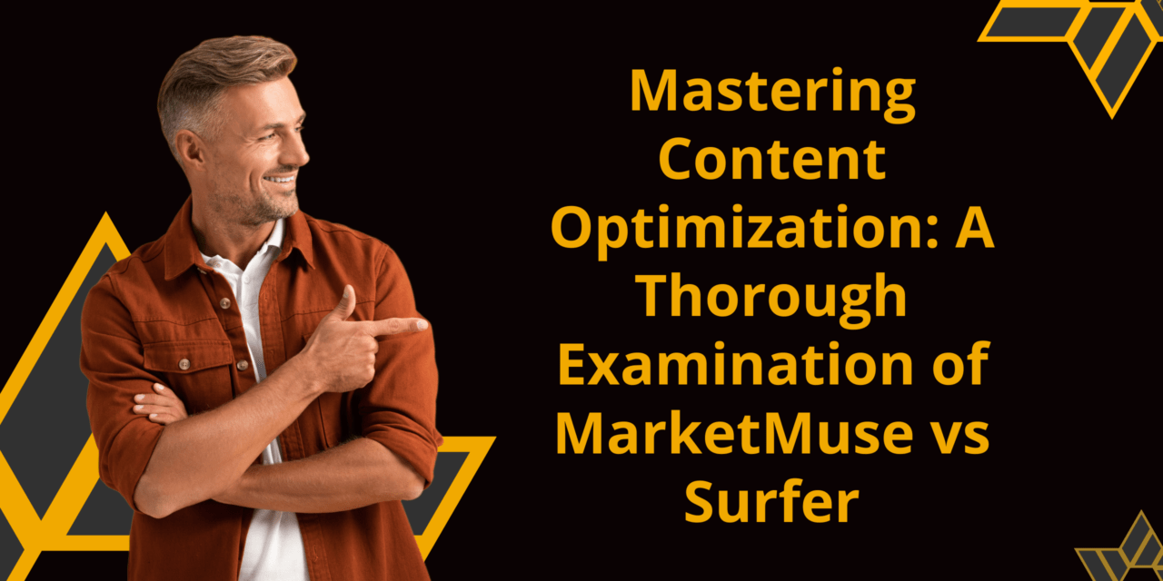 Mastering Content Optimization: A Thorough Examination of MarketMuse vs Surfer
