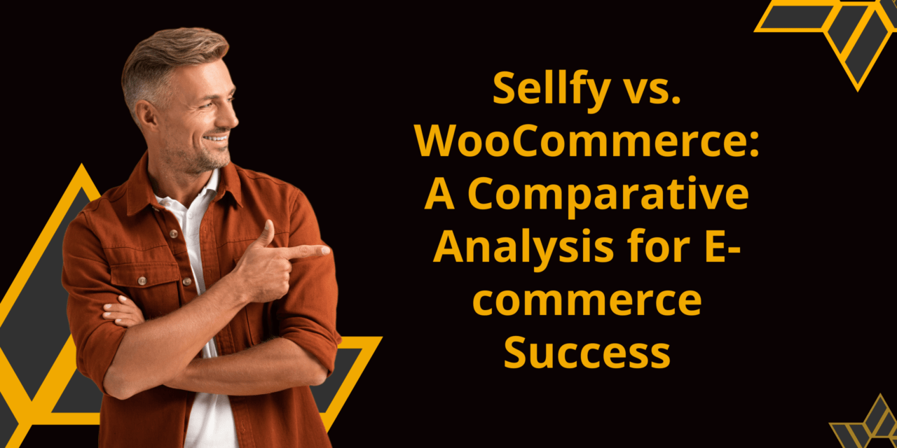 Sellfy vs. WooCommerce: A Comparative Analysis for E-commerce Success