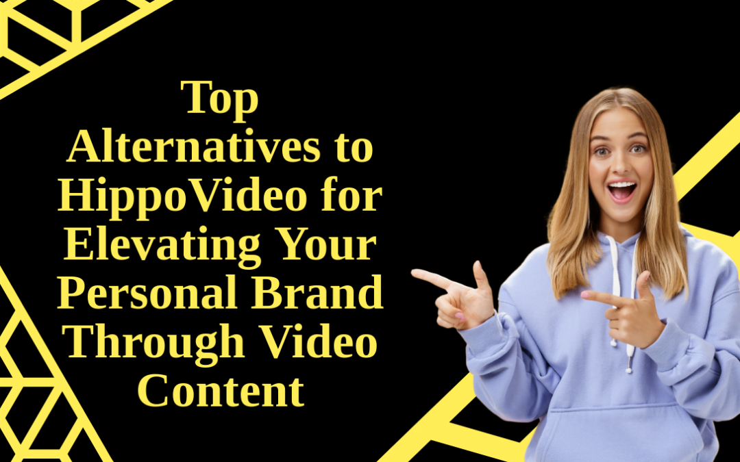 Top Alternatives to HippoVideo for Elevating Your Personal Brand Through Video Content